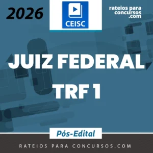 TRF 1 - Prova Oral de Juiz Federal do Tribunal Regional Federal da 1ª Região [2026.2] CEISC