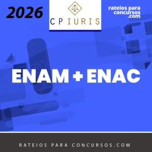 ENAM + ENAC | Exame Nacional da Magistratura + Cartórios [2026.2] CP Iuris