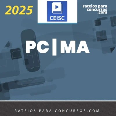 PC | MA - Escrivão e Investigador da Polícia Civil do Estado do Maranhão [2025] CEISC