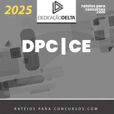 DPC | CE - Delegado de Polícia Civil do Estado do Ceará [2025] Dedicação