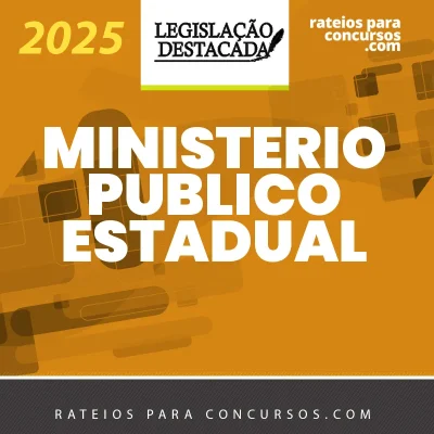 MPE | Ministério Público Estadual – Extensivo [2025] Legislação Destacada