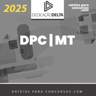 DPC | MT - Delegado de Polícia Civil do Estado do Mato Grosso [2025] Dedicação