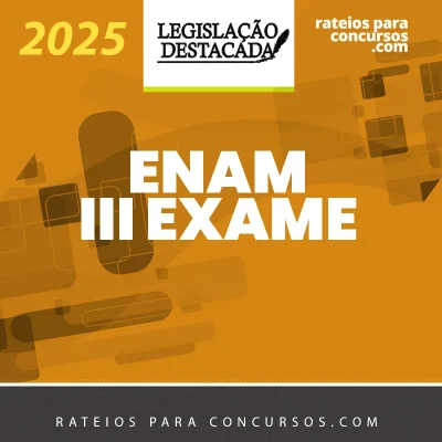 ENAM – Exame III – Exame Nacional da Magistratura [2025] Legislação Dest