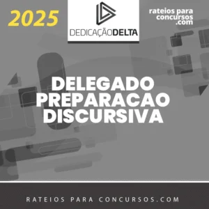 Preparação Discursiva para Delegado [2025] Dedicação