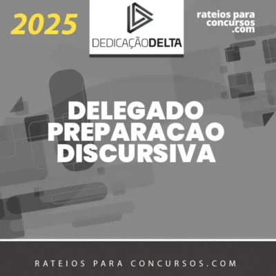 Preparação Discursiva para Delegado [2025] Dedicação