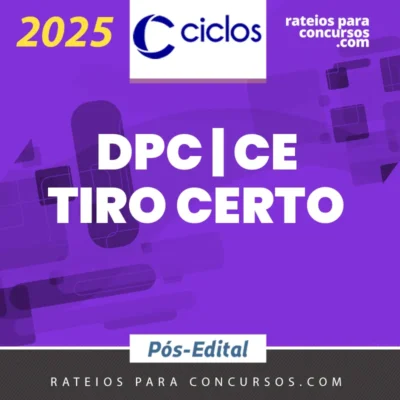 DPC | CE - Tiro Certo - Reta Final para Delegado de Polícia Civil do Estado do Ceará [2025] Ciclos
