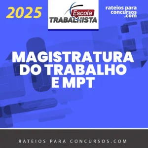 Magistratura do Trabalho e MPT [2025] Escola Trabalhista
