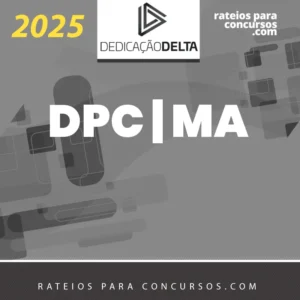 DPC | MA - Delegado de Policia do Estado do Maranhão [2025] Dedicação