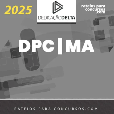 DPC | MA - Delegado de Policia do Estado do Maranhão [2025] Dedicação