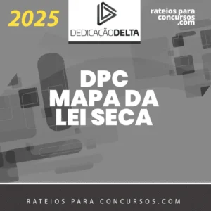 Mapa da Lei Seca | Delegado de Polícia [2025] Dedicação