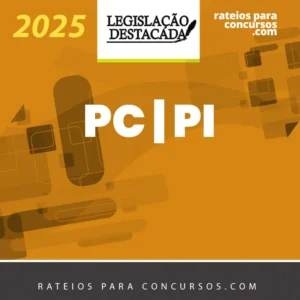 PC | PI - Agente e Escrivão da Polícia Civil do Estado do Piauí [2025] Legislação
