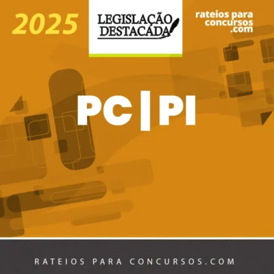 PC | PI - Agente e Escrivão da Polícia Civil do Estado do Piauí [2025] Legislação