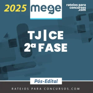 TJ | CE - Pós Edital - 2ª Fase para Juiz do Tribunal de Justiça do Estado do Ceará [2025.2] Mege