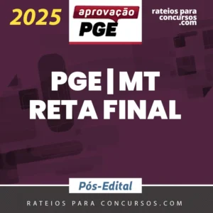 PGE | MT - Reta Final - Procurador Geral do Estado do Mato Grosso [2025.2] Aprovação