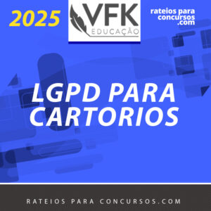 LGPD para Concursos de Cartório e Extrajudicial [2025.2] VFK