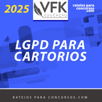 LGPD para Concursos de Cartório e Extrajudicial [2025.2] VFK
