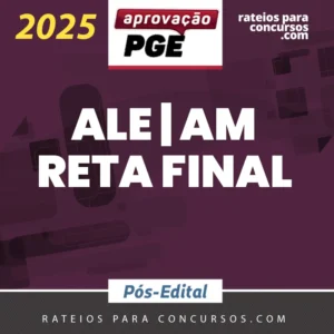 ALE | AM - Reta Final - Assessor Jurídico da Assembleia Legislativa do Estado do Amazonas [2025.2] Aprovação