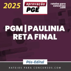 PGM | Paulínia – Reta Final - Procurador Municipal de Paulínia [2025.2] Aprovação