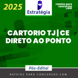 Cartório – TJ | CE – Pós Edital – Direto ao Ponto [2025.2] ES
