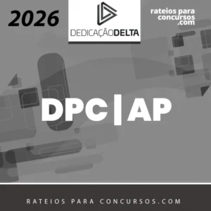 DPC | AP - Delegado de Polícia do Estado do Amapá [2026] Dedicação