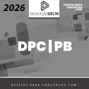 DPC | PB - Delegado de Polícia do Estado da Paraíba [2026] Dedicação