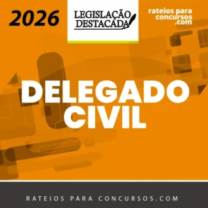 DPC | Delegado de Polícia Civil – Extensivo [2026] Legislação Destacada