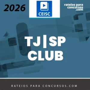 TJ | SP – Club - Escrevente Técnico Judiciário do Tribunal de Justiça do Estado de São Paulo [2026] CEISC