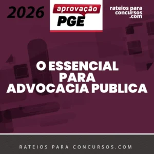 O Essencial para Advocacia Pública [2026] Aprovação