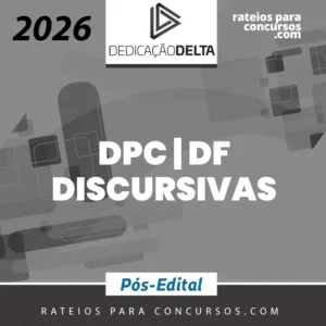 DPC | DF - Pós Edital - Preparação Discursiva para Delegdo de Polícia Civil do Distrito Federal [2026] Dedicação