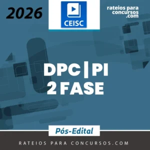 DPC PI | 2 Fase | Prova Discursiva e Peça Processual para Delegado de Polícia Civil do Piauí [2026]