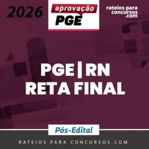 PGE | RN - Reta Final - Procurador do Estado do Rio Grande do Norte [2026] Aprovação