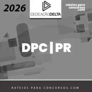 DPC | PR - Delegado de Polícia Civil do Estado do Paraná [2026] Dedicação