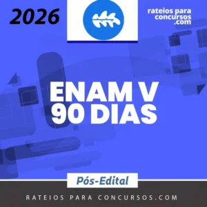 ENAM V - Pós Edital - 90 dias [2026] Rumo a Magis