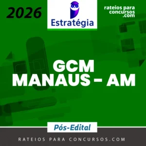 GCM | Manaus - Pós Edital - Técnico Municipal I - Guarda Municipal de Manaus - AM [2026] Estrategia