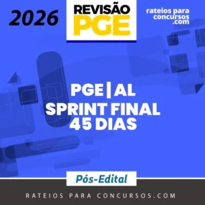 PGE | AL - Sprint Final - 45 dias - Procurador Geral do Estado do Alagoas [2026] Revisão