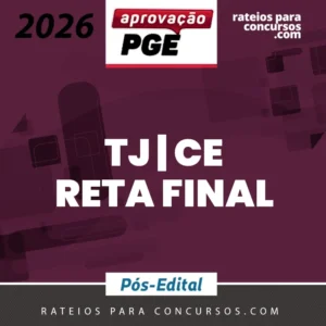 TJ | CE - Reta Final - Oficial, Analista ou Técnico do Tribunal de Justiça do Estado do Ceará [2026] Aprovação