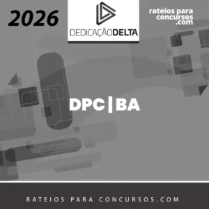 DPC | BA - Delegado de Polícia Civil do Estado da Bahia [2026] Dedicação