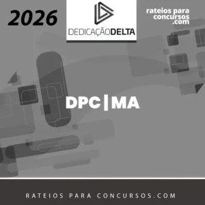 DPC | MA - Delegado de Polícia Civil do Estado do Maranhão [2026] Dedicação
