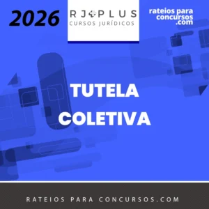 Tutela Coletiva para Concursos (Direitos Difusos e Coletivos) [2026] RJ Plus