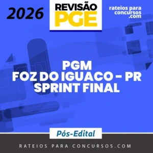 PGM | Foz do Iguaçu - PR - Sprint Final - Procurador Municipal [2026] Revisão
