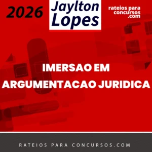 Imersão em Argumentação Jurdica [2026] Jaylton Lopes