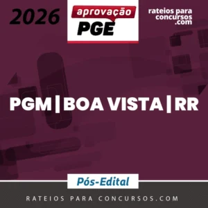 PGM | Boa Vista | RR - Reta Final - Procurador da Câmara Municial de Boa Vista - RR [2026] Aprovação