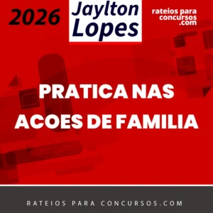 Prática Processual nas Ações de Família [2026] Jaylton Lopes