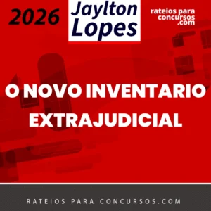 O Novo Inventário Extrajudicial [2026] Jaylton Lopes
