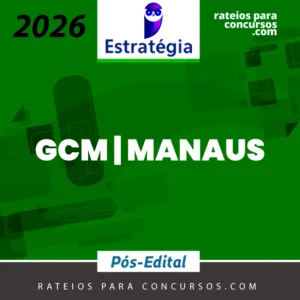 GCM | Manaus - Pós Edital - Técnico Municipal I - Guarda Municipal de Manaus - AM [2026] Estrategia