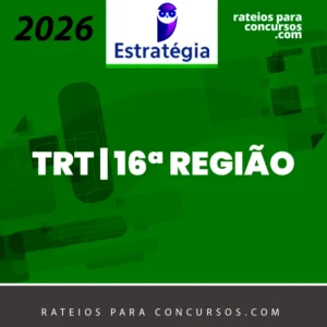TRT | 16ª Região - Analista Judiciário - Área Judiciária do Tribunal Regional do Trabalho do Estado do Maranhão [2026] Estrategia