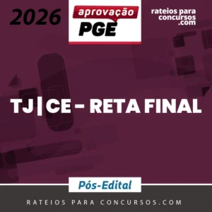 TJ | CE - Reta Final - Oficial, Analista ou Técnico do Tribunal de Justiça do Estado do Ceará [2026] Aprovação
