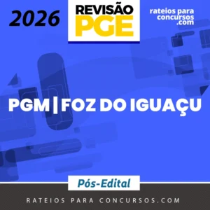 PGM | Foz do Iguaçu - PR - Sprint Final - Procurador Municipal [2026] Revisão