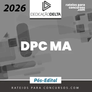 DPC | MA - Pós-edital - Delegado de Polícia Civil do Estado do Maranhão [2026.2] Dedicação