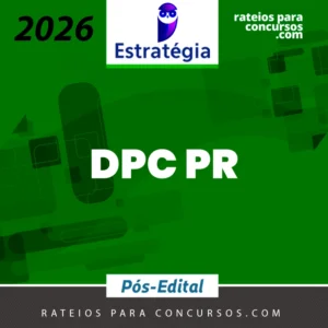 DPC | PR - Delegado de Polícia Civil do Estado do Paraná [2026.2] Estrategia